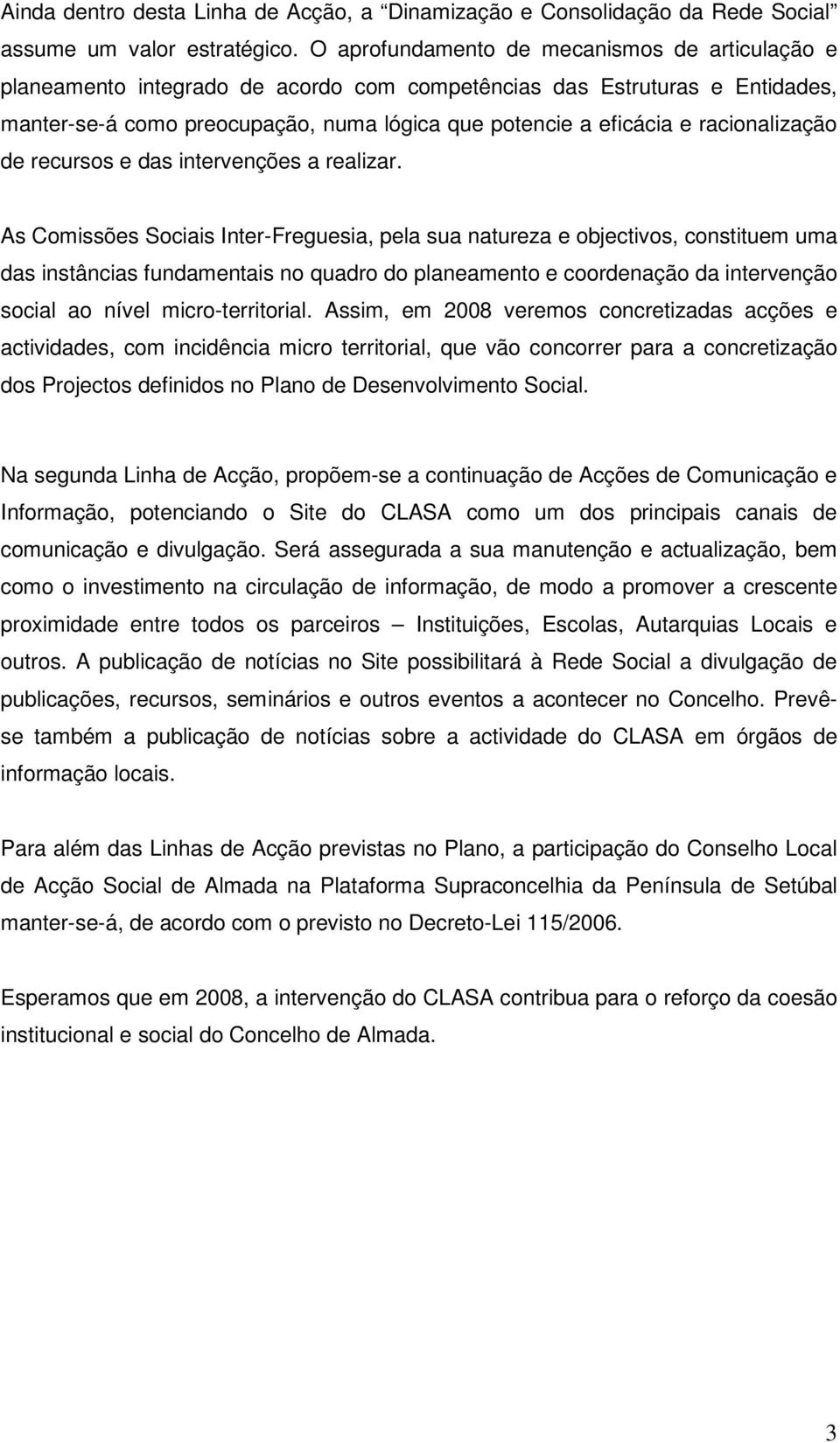 racionalização de recursos e das intervenções a realizar.