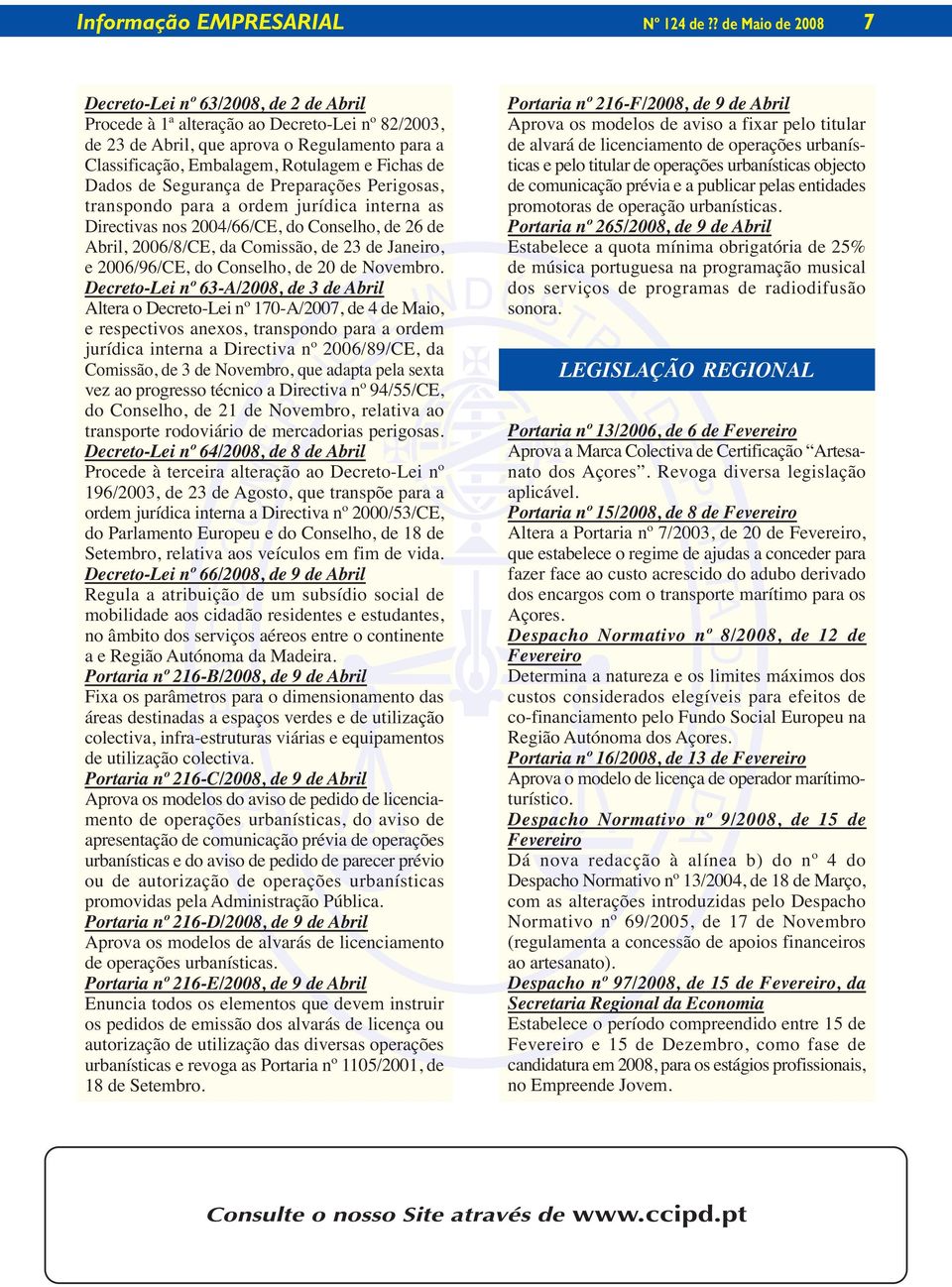 Fichas de Dados de Segurança de Preparações Perigosas, transpondo para a ordem jurídica interna as Directivas nos 2004/66/CE, do Conselho, de 26 de Abril, 2006/8/CE, da Comissão, de 23 de Janeiro, e