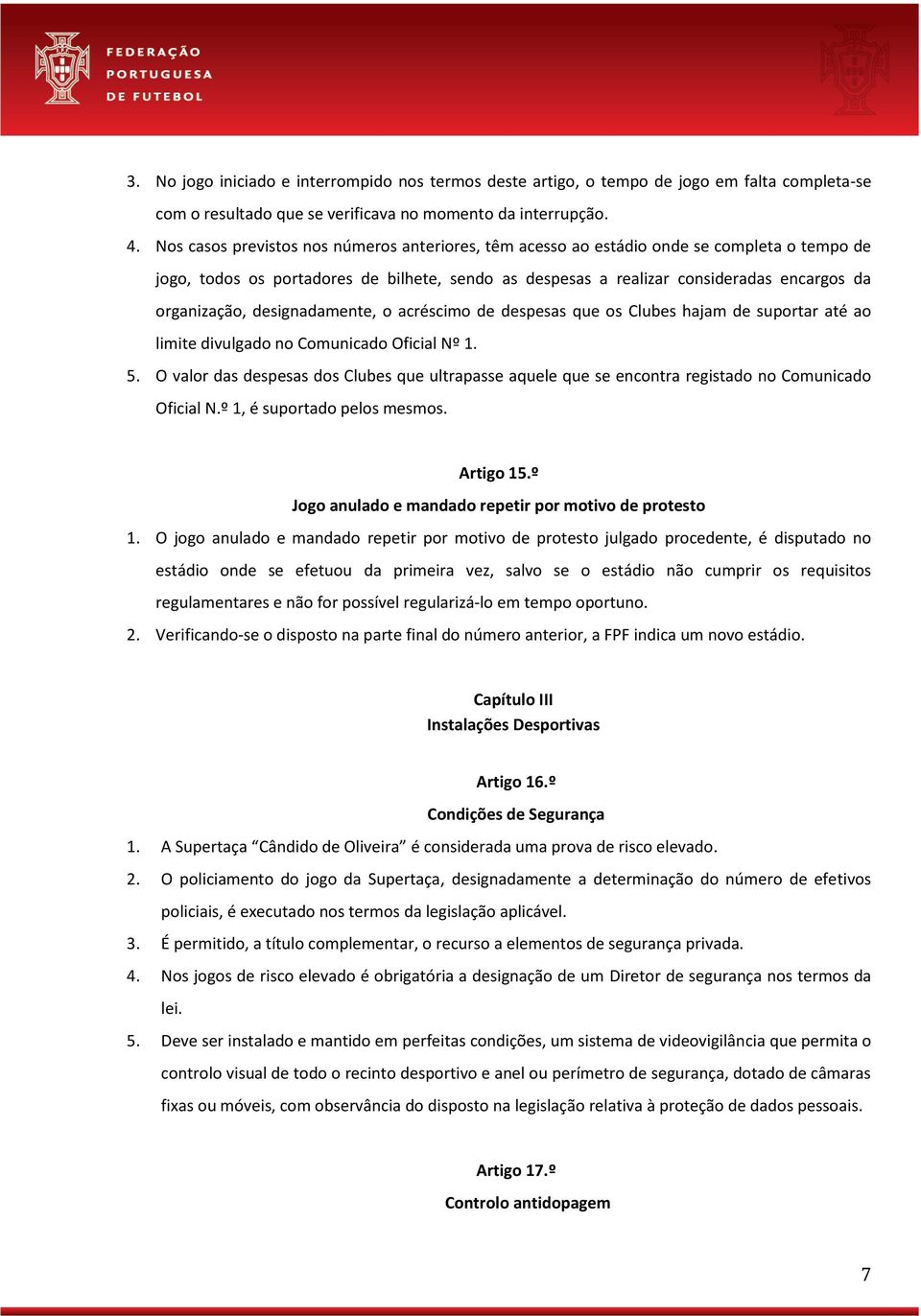 designadamente, o acréscimo de despesas que os Clubes hajam de suportar até ao limite divulgado no Comunicado Oficial Nº 1. 5.