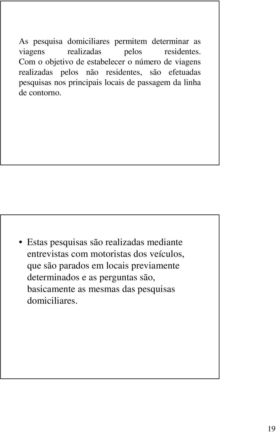 principais locais de passagem da linha de contorno.