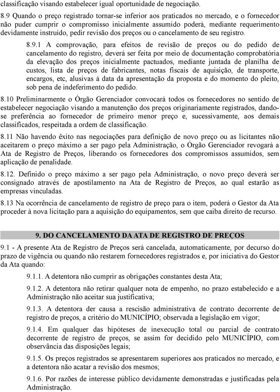 pedir revisão dos preços ou o cancelamento de seu registro. 8.9.