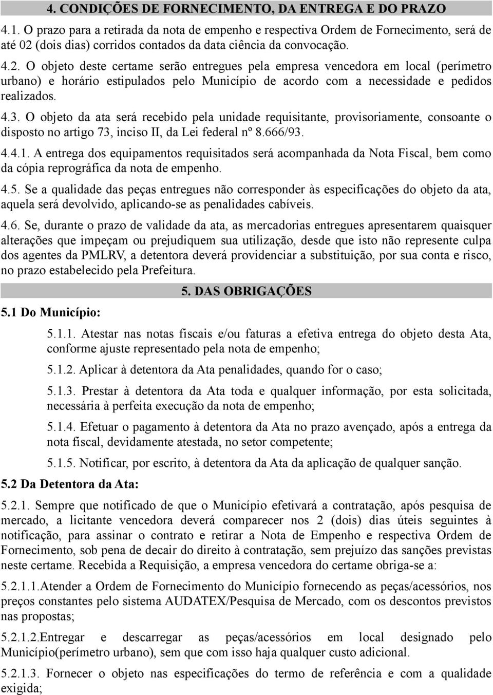 (dois dias) corridos contados da data ciência da convocação. 4.2.