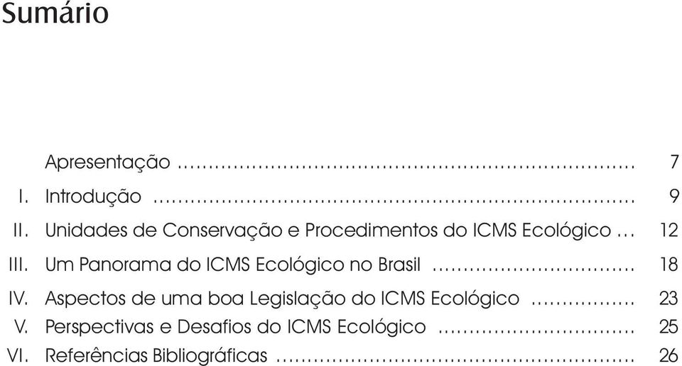 Um Panorama do ICMS Ecológico no Brasil... 18 IV.