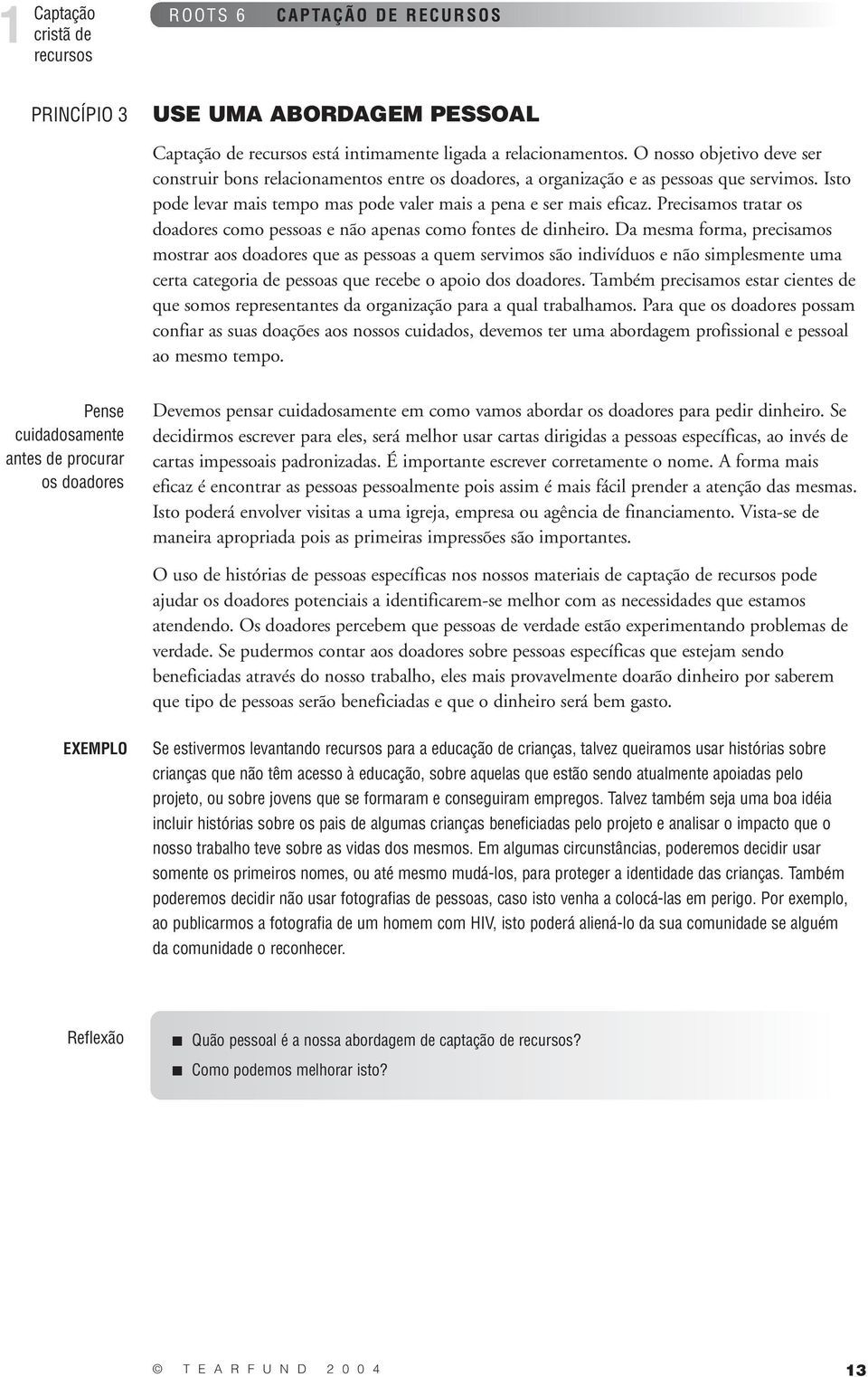 Precisamos tratar os doadores como pessoas e não apenas como fontes de dinheiro.