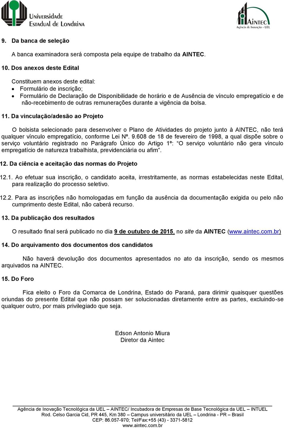 outras remunerações durante a vigência da bolsa. 11.