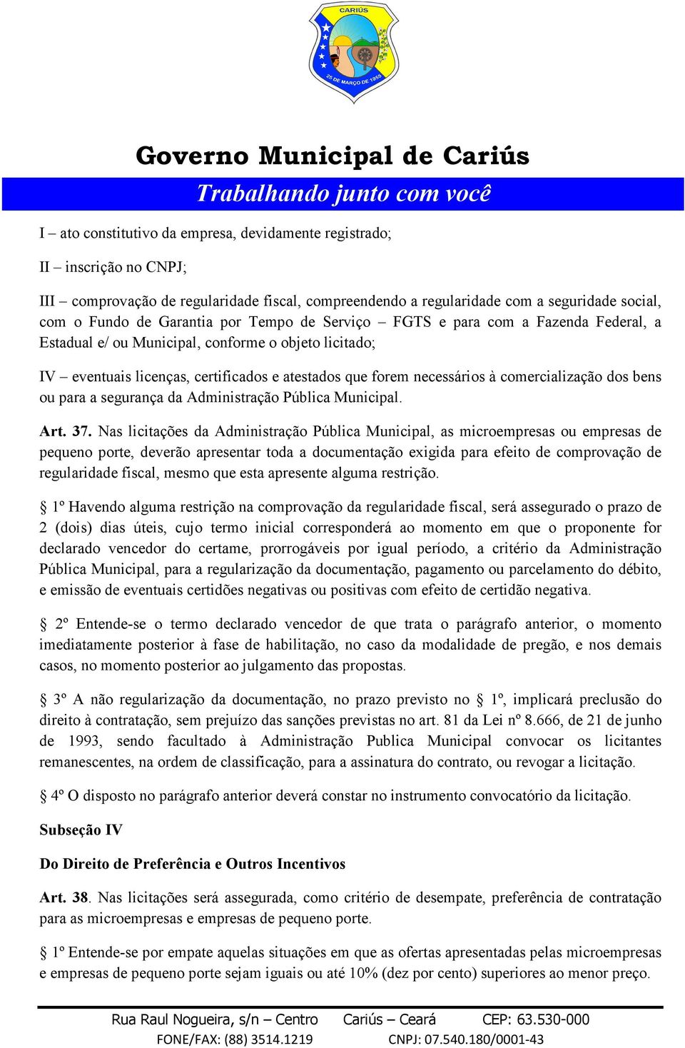 bens ou para a segurança da Administração Pública Municipal. Art. 37.