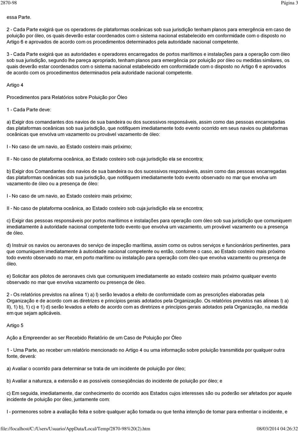 nacional estabelecido em conformidade com o disposto no Artigo 6 e aprovados de acordo com os procedimentos determinados pela autoridade nacional competente.