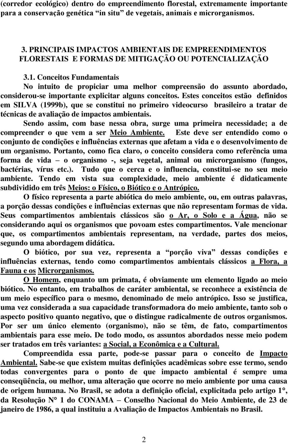 Conceitos Fundamentais No intuito de propiciar uma melhor compreensão do assunto abordado, considerou-se importante explicitar alguns conceitos.