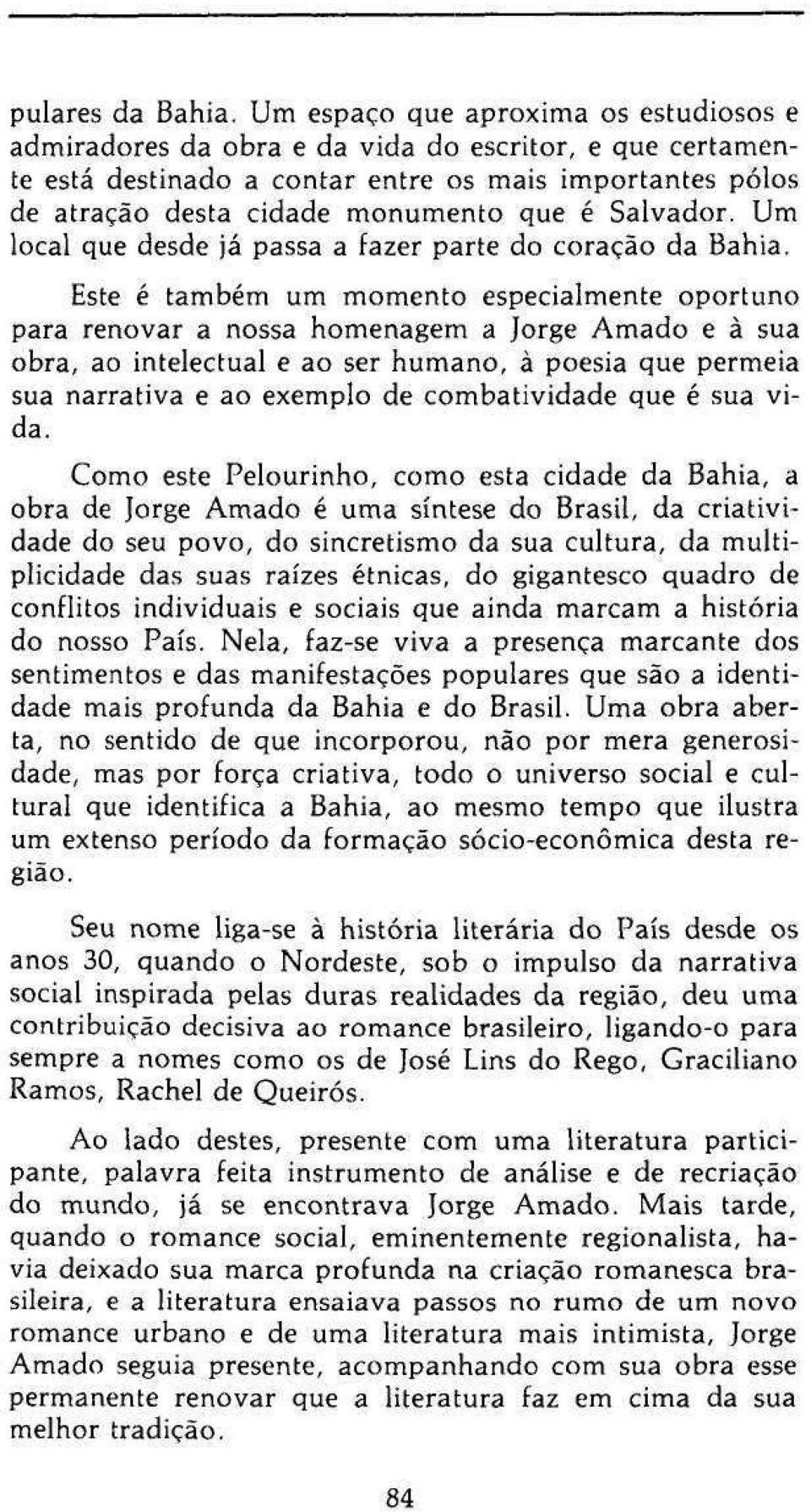 Salvador. Um local que desde já passa a fazer parte do coração da Bahia.