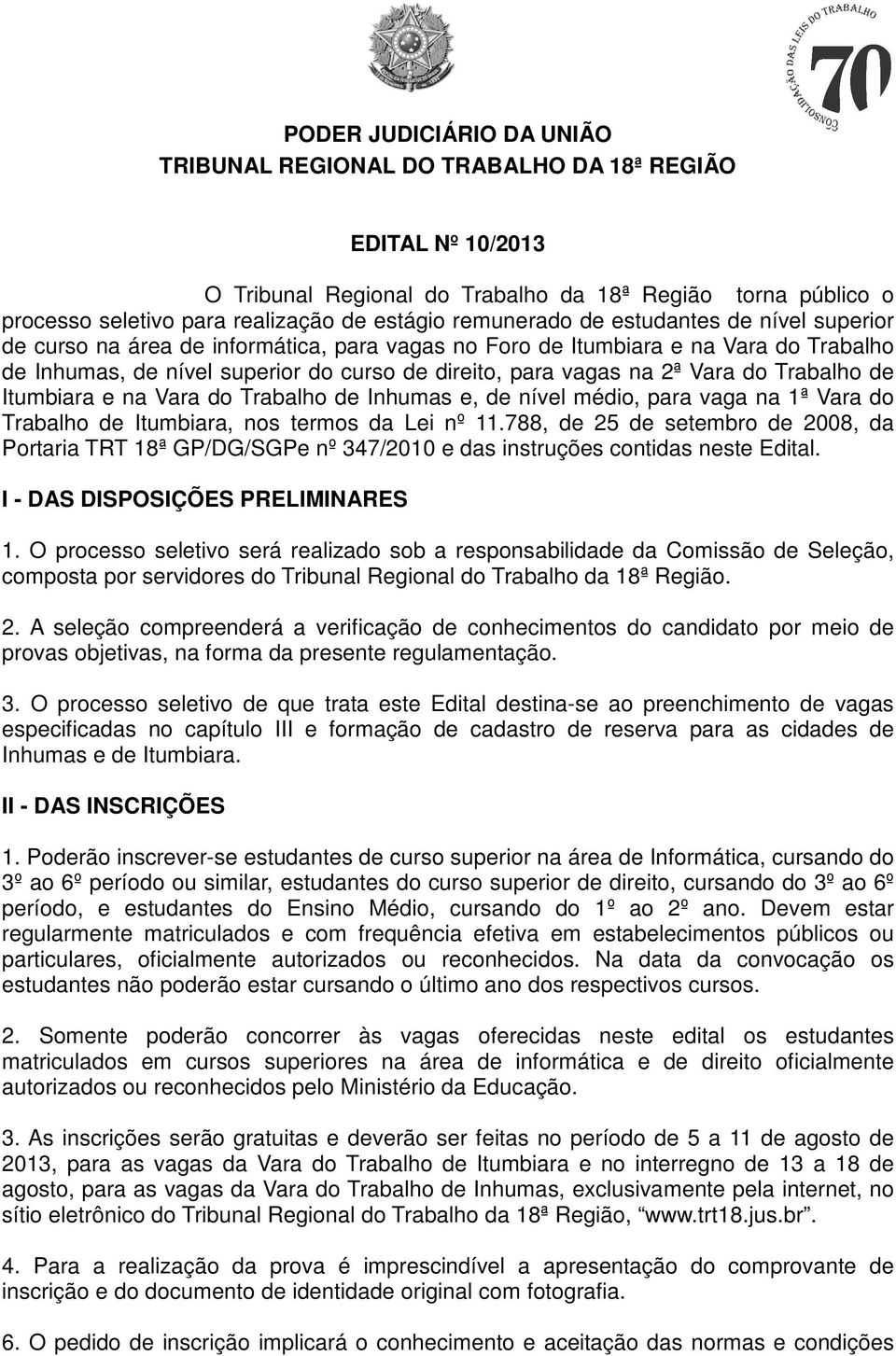 e, de nível médio, para vaga na 1ª Vara do Trabalho de Itumbiara, nos termos da Lei nº 11.