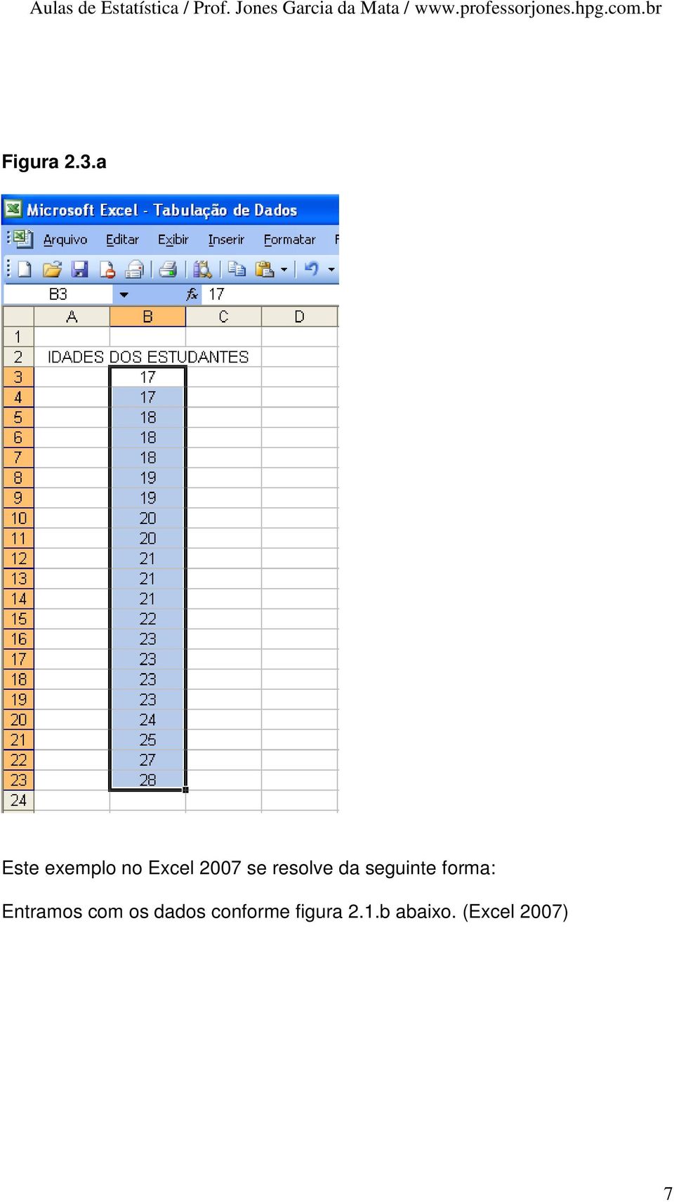 resolve da seguinte forma: