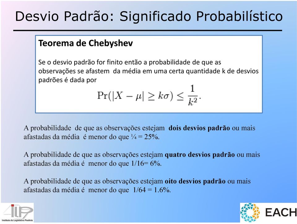 mais afastadas da média é menor do que ¼ = 25%.