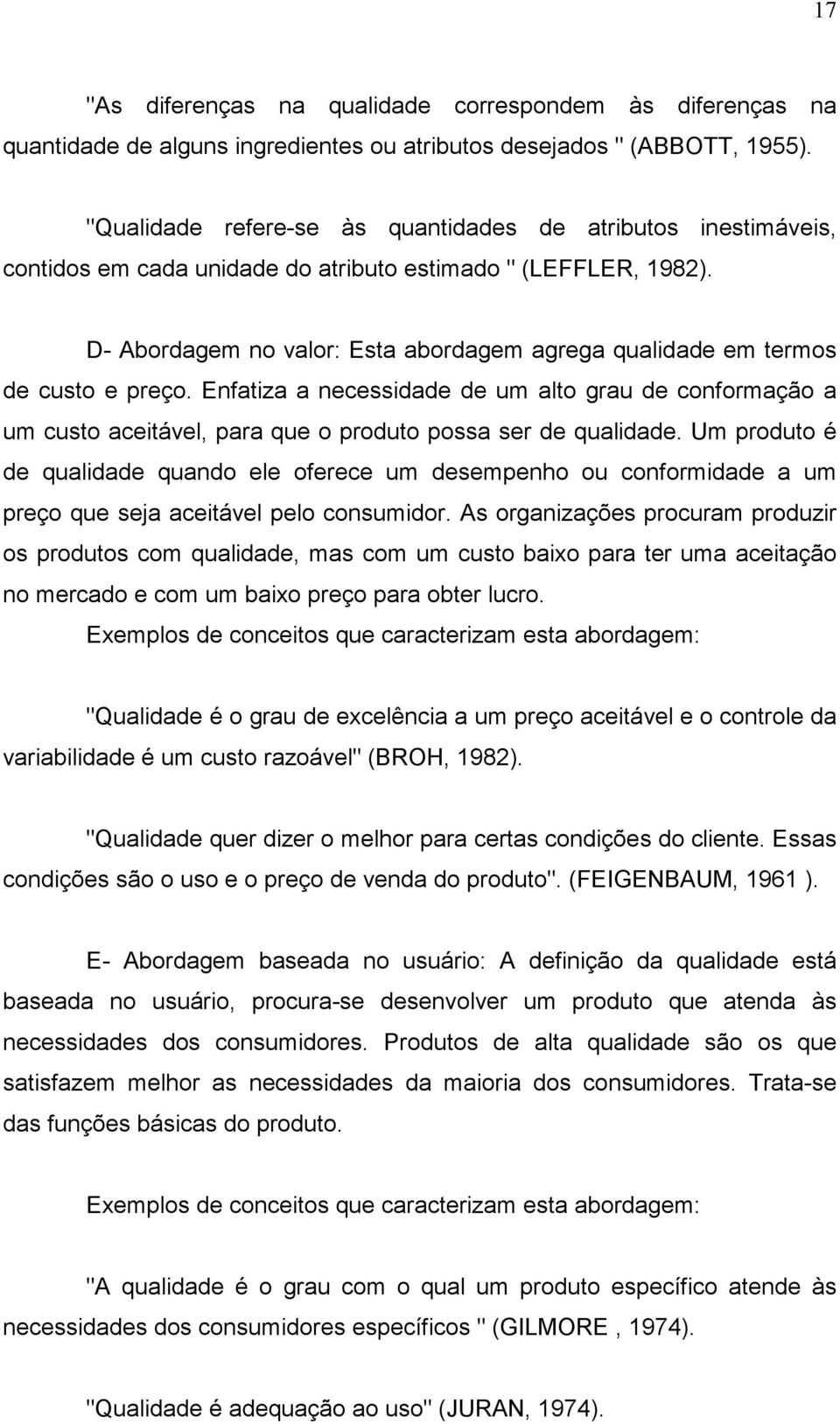 D- Abordagem no valor: Esta abordagem agrega qualidade em termos de custo e preço.