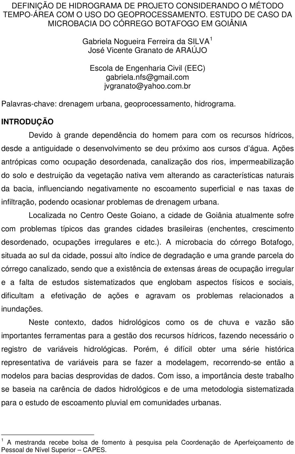 com jvgranato@yahoo.com.br Palavras-chave: drenagem urbana, geoprocessamento, hidrograma.