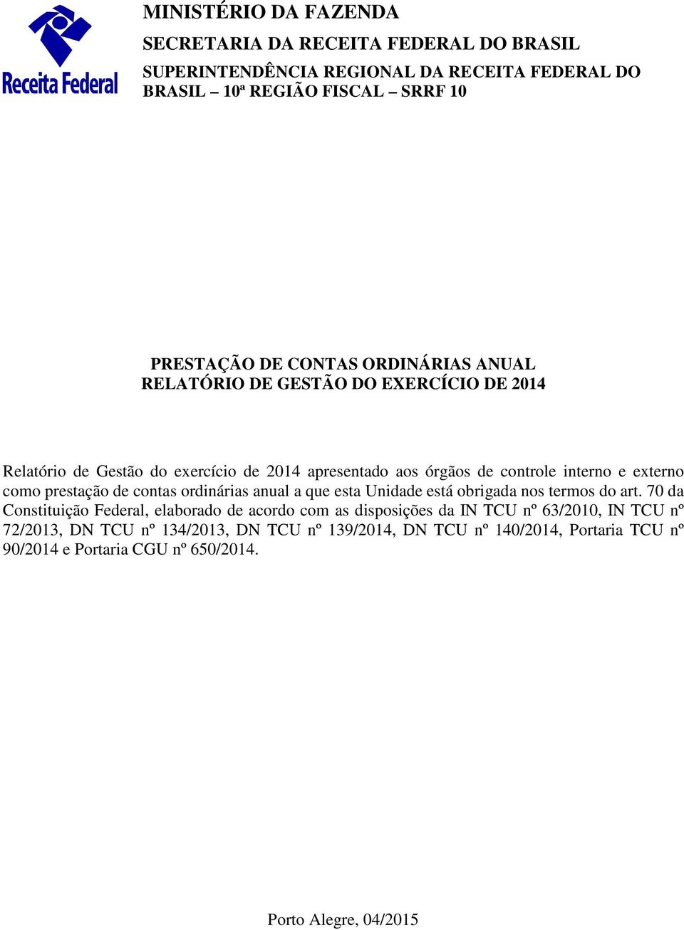 prestação de contas ordinárias anual a que esta Unidade está obrigada nos termos do art.