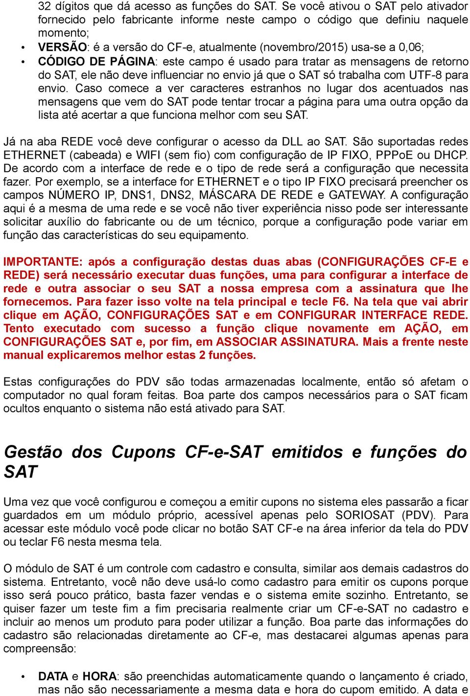 PÁGINA: este campo é usado para tratar as mensagens de retorno do SAT, ele não deve influenciar no envio já que o SAT só trabalha com UTF-8 para envio.