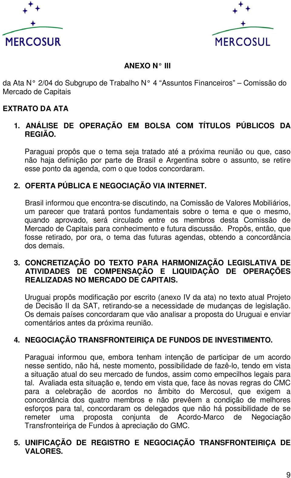 concordaram. 2. OFERTA PÚBLICA E NEGOCIAÇÃO VIA INTERNET.