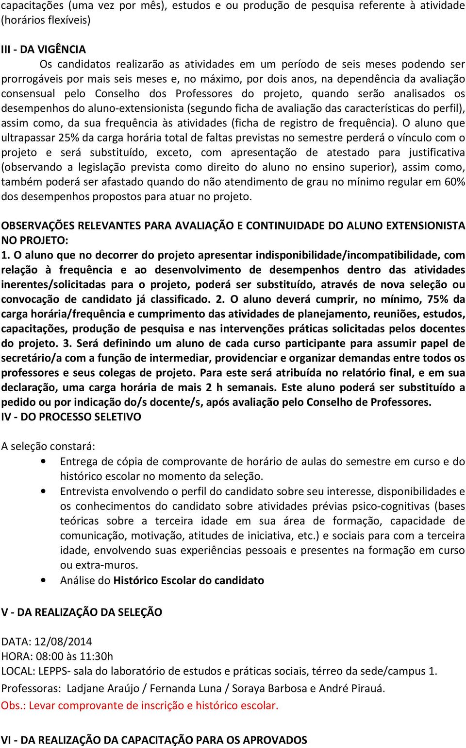 avaliaçã das características d perfil), assim cm, da sua frequência às atividades (ficha de registr de frequência).