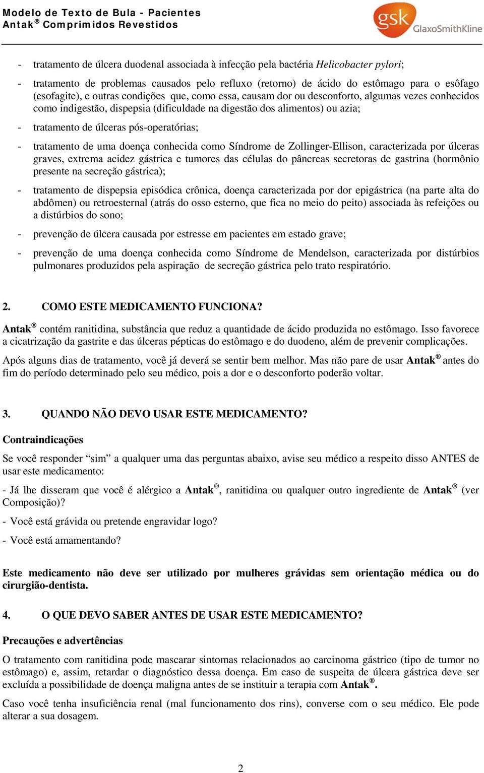 pós-operatórias; - tratamento de uma doença conhecida como Síndrome de Zollinger-Ellison, caracterizada por úlceras graves, extrema acidez gástrica e tumores das células do pâncreas secretoras de