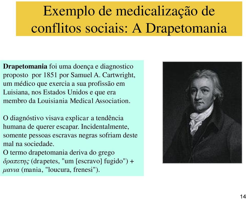 O diagnóstivo visava explicar a tendência humana de querer escapar.