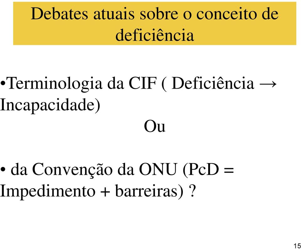 Deficiência Incapacidade) Ou da