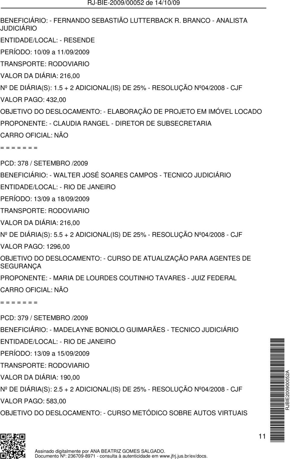 JOSÉ SOARES CAMPOS - TECNICO JUDICIÁRIO PERÍODO: 13/09 a 18/09/2009 Nº DE DIÁRIA(S): 5.