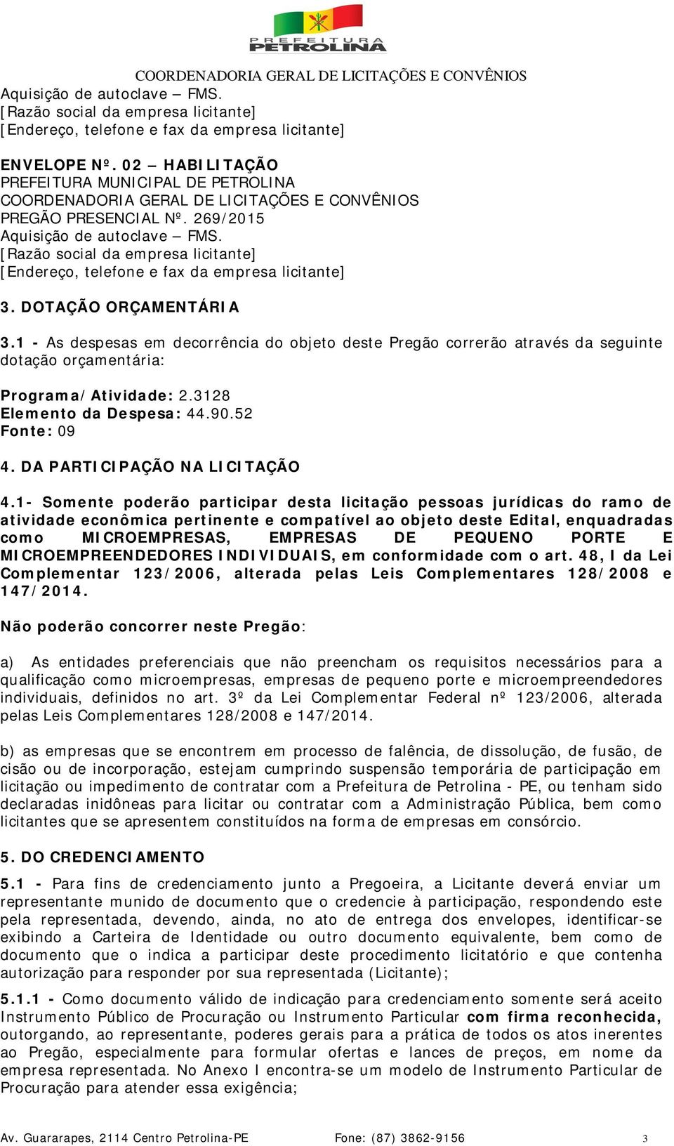 [Razão social da empresa licitante] [Endereço, telefone e fax da empresa licitante] 3. DOTAÇÃO ORÇAMENTÁRIA 3.