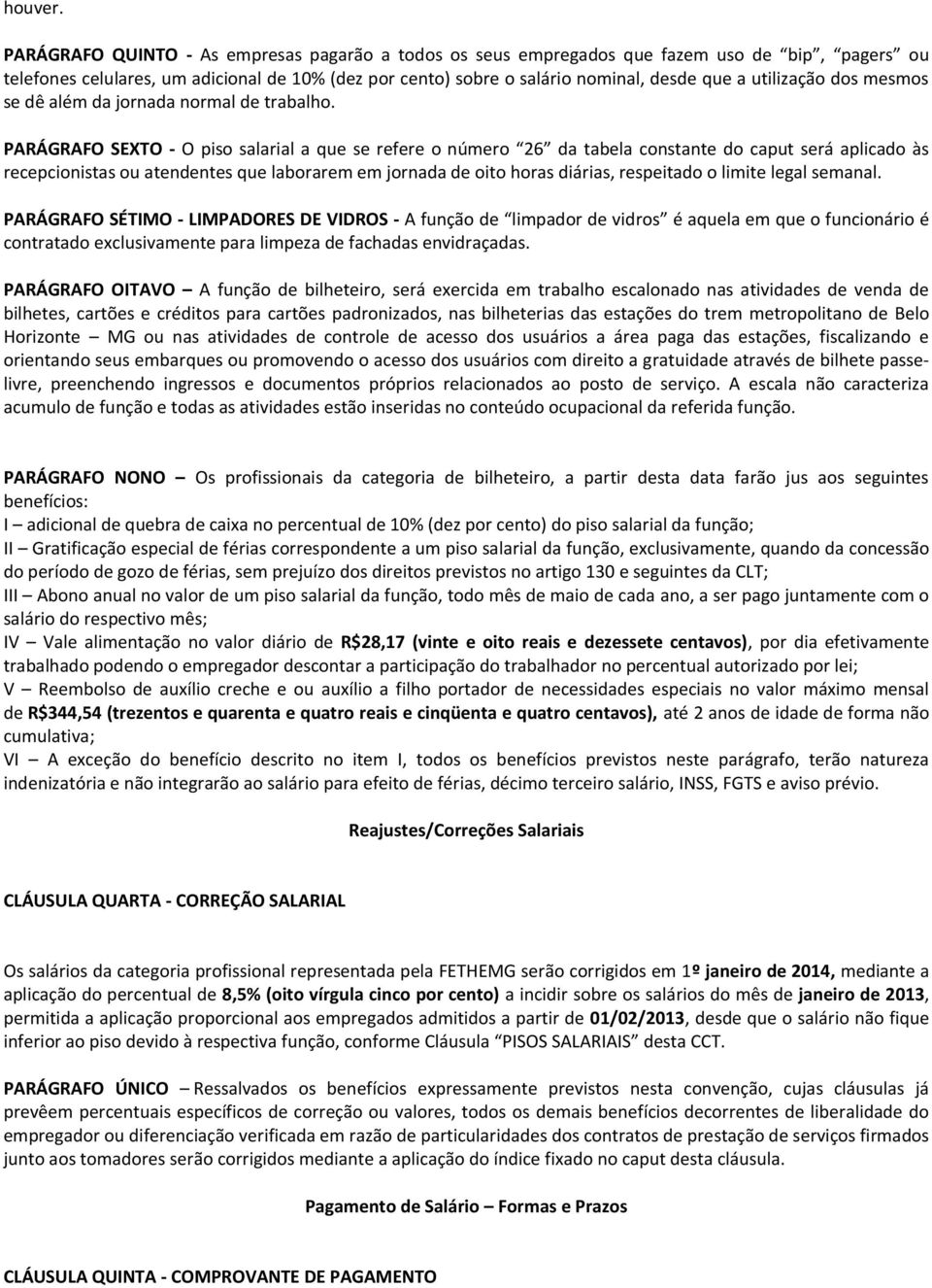 utilização dos mesmos se dê além da jornada normal de trabalho.