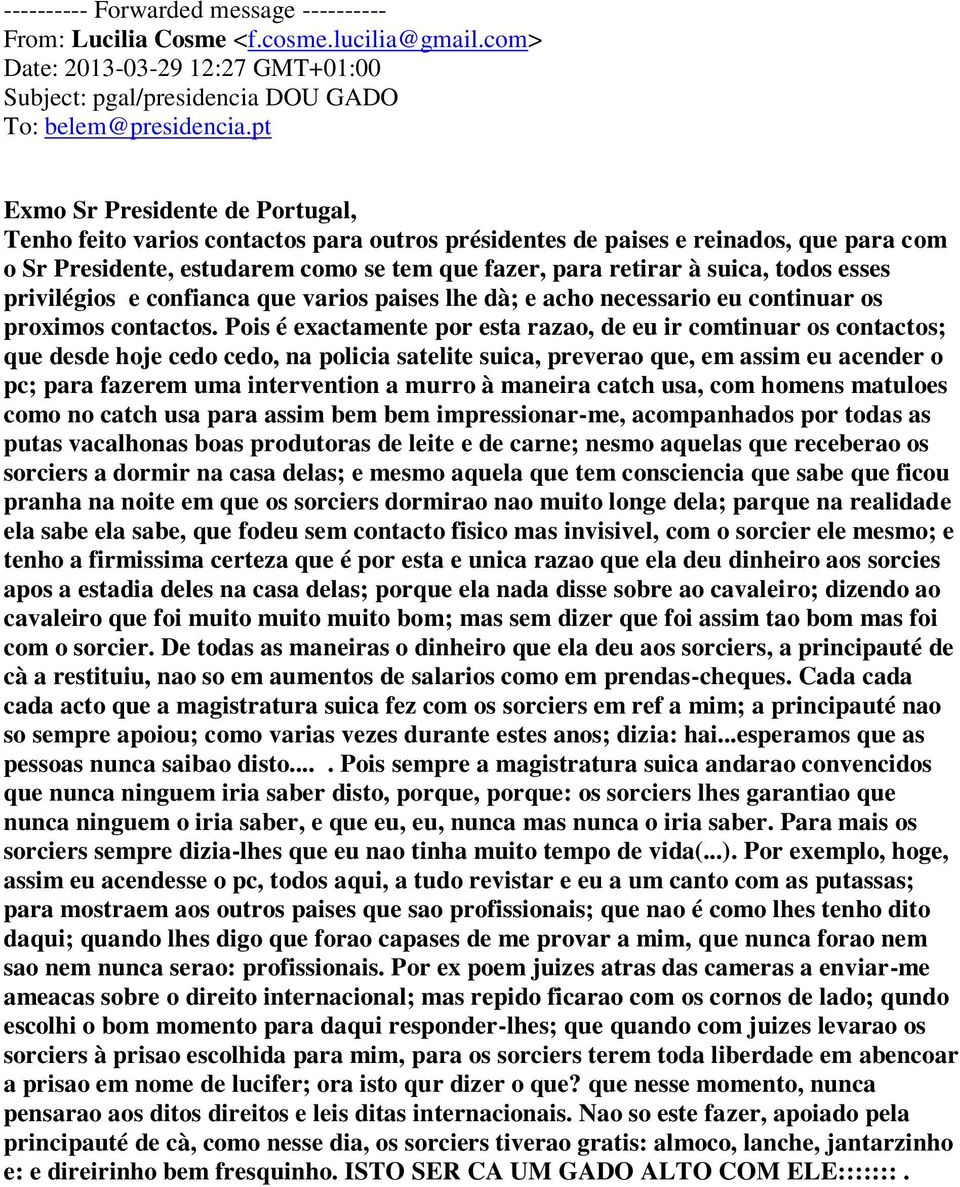 todos esses privilégios e confianca que varios paises lhe dà; e acho necessario eu continuar os proximos contactos.