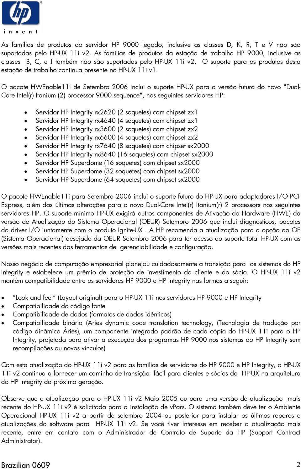 O suporte para os produtos desta estação de trabalho continua presente no HP-UX 11i v1.