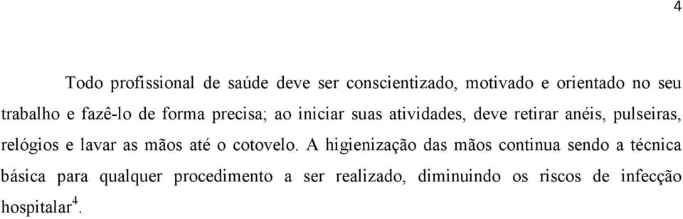 relógios e lavar as mãos até o cotovelo.