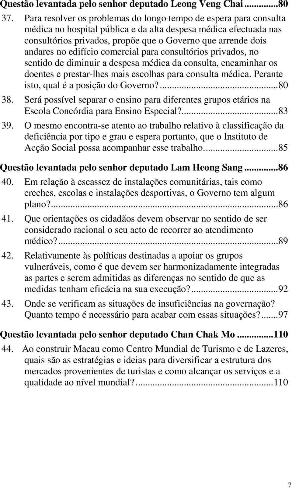 andares no edifício comercial para consultórios privados, no sentido de diminuir a despesa médica da consulta, encaminhar os doentes e prestar-lhes mais escolhas para consulta médica.