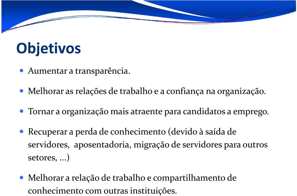 Tornar a organização mais atraente para candidatos a emprego.