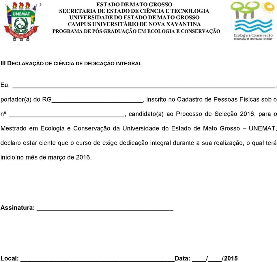 Universidade do Estado de Mato Grosso UNEMAT, declaro estar ciente que o curso de exige dedicação