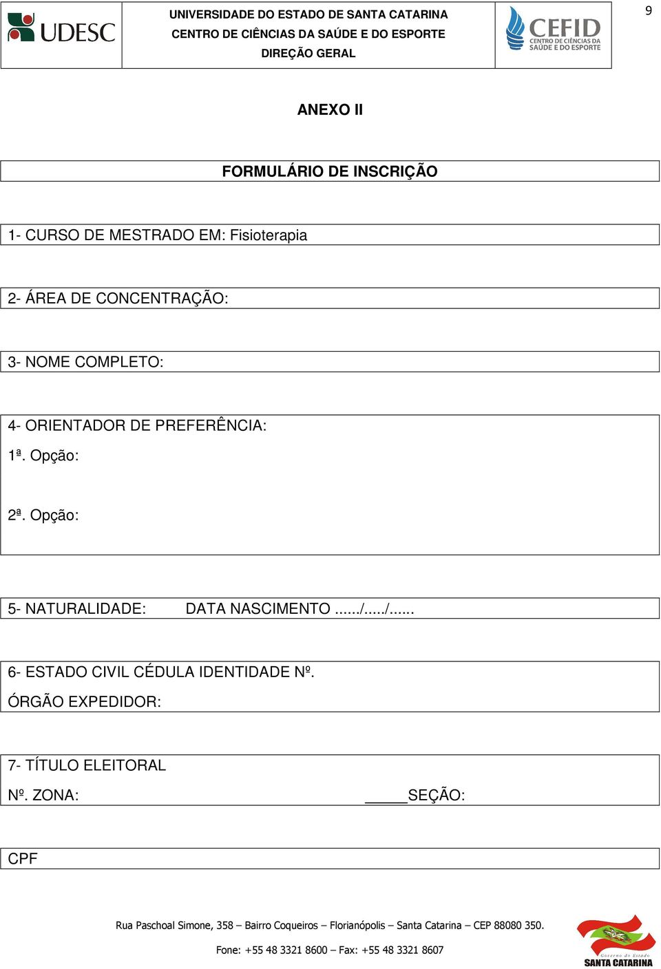 Opção: 2ª. Opção: 5- NATURALIDADE: DATA NASCIMENTO.../.