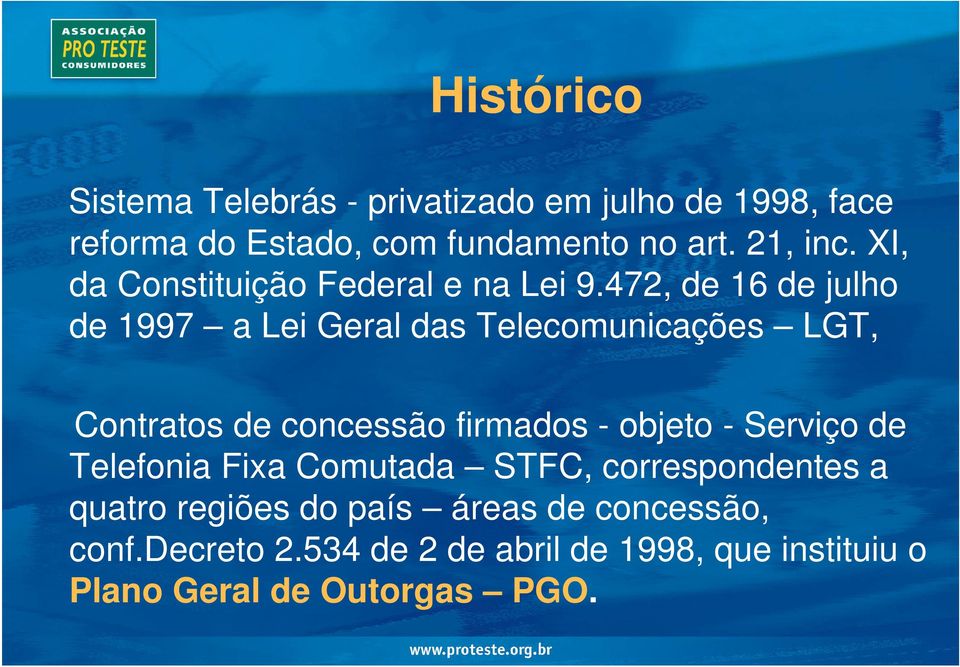 472, de 16 de julho de 1997 a Lei Geral das Telecomunicações LGT, Contratos de concessão firmados - objeto -