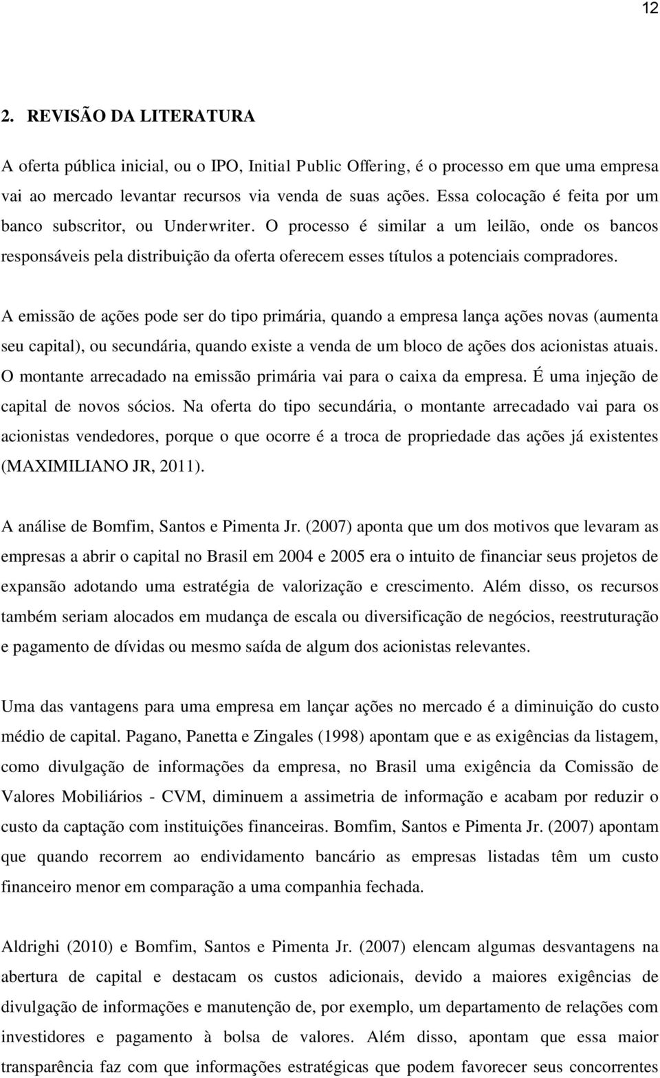 O processo é similar a um leilão, onde os bancos responsáveis pela distribuição da oferta oferecem esses títulos a potenciais compradores.