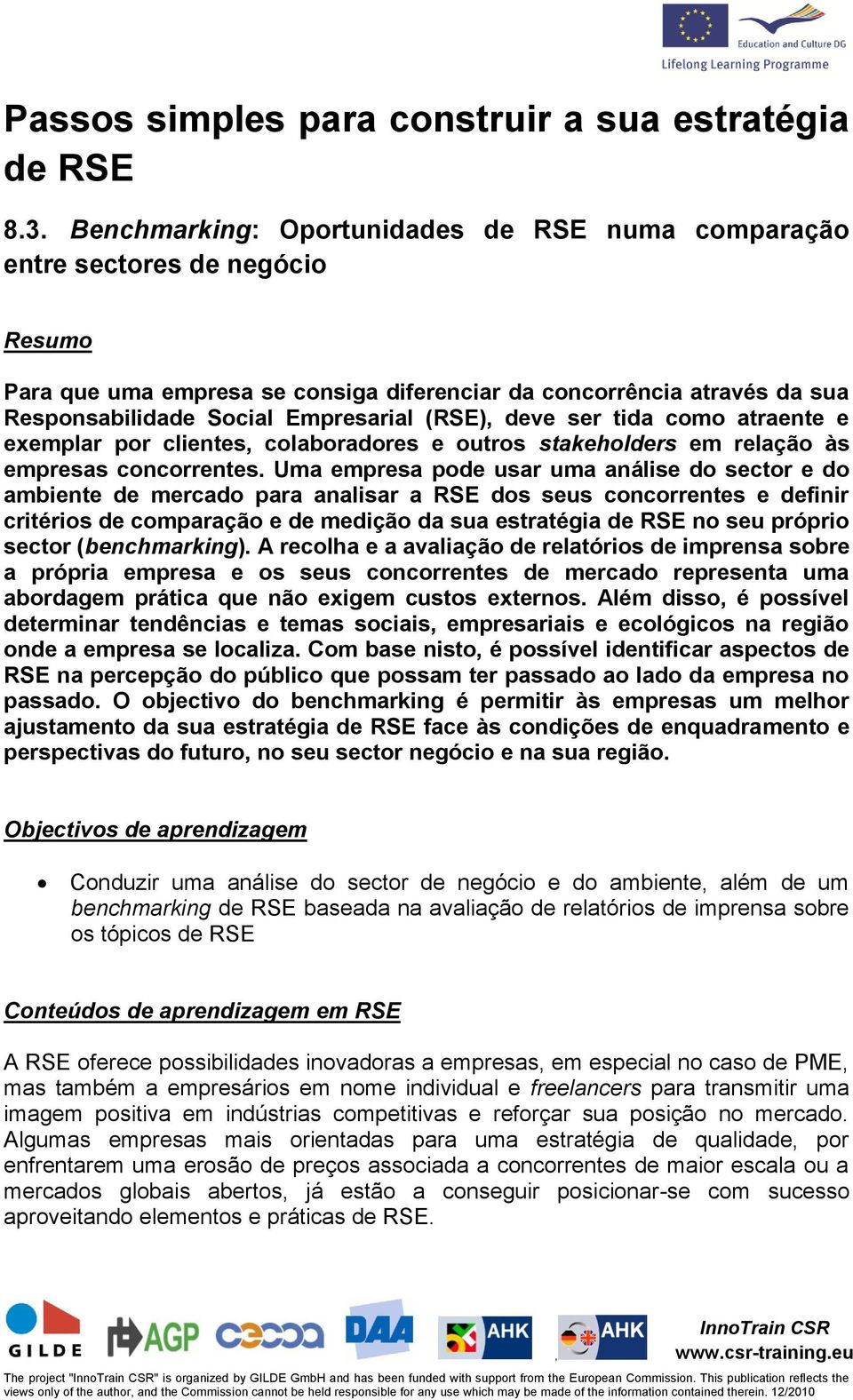 (RSE) deve ser tida como atraente e exemplar por clientes colaboradores e outros stakeholders em relação às empresas concorrentes.