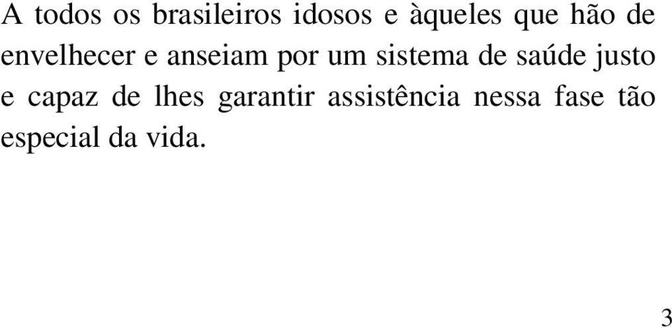 de saúde justo e capaz de lhes garantir