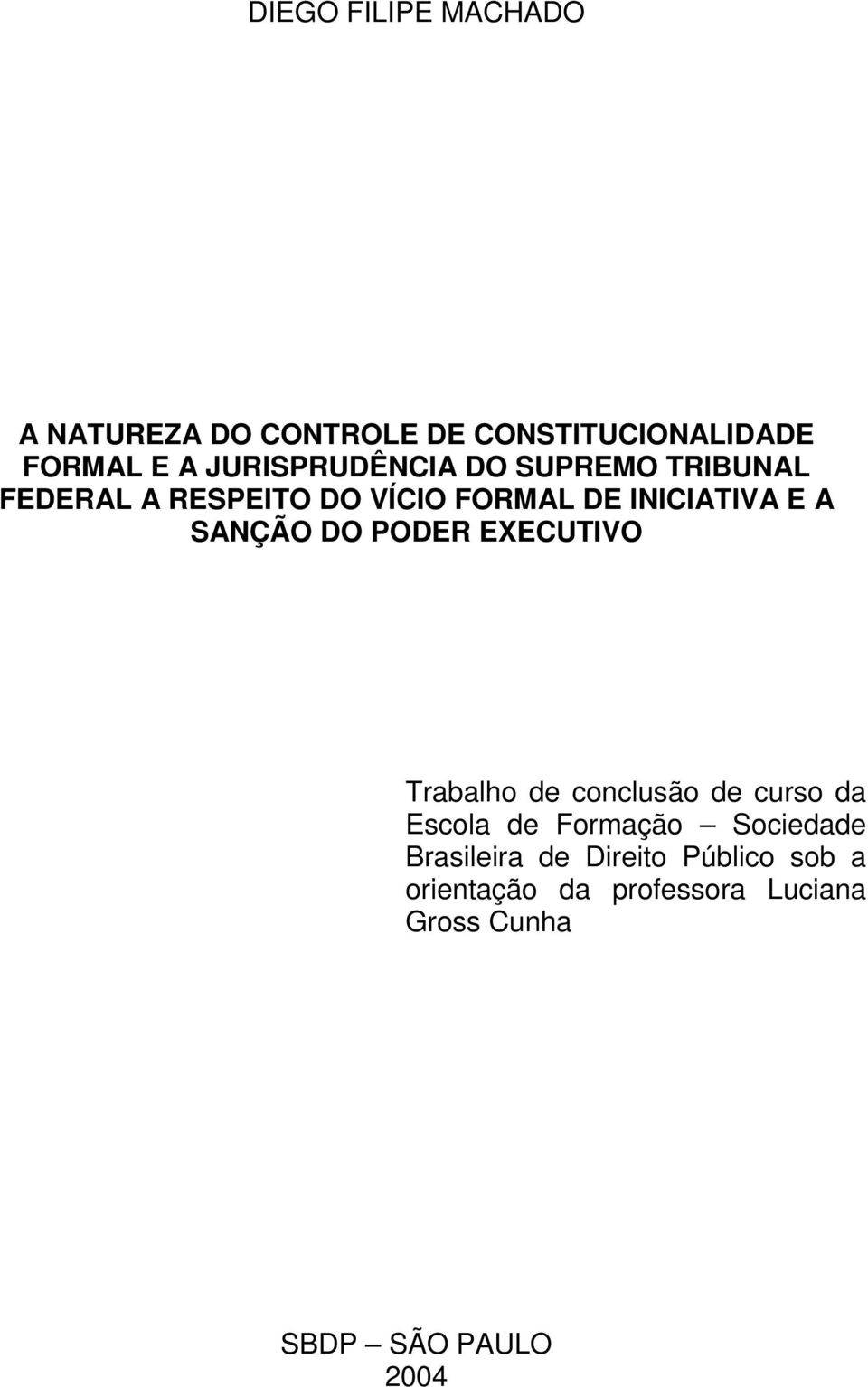 SANÇÃO DO PODER EXECUTIVO Trabalho de conclusão de curso da Escola de Formação Sociedade