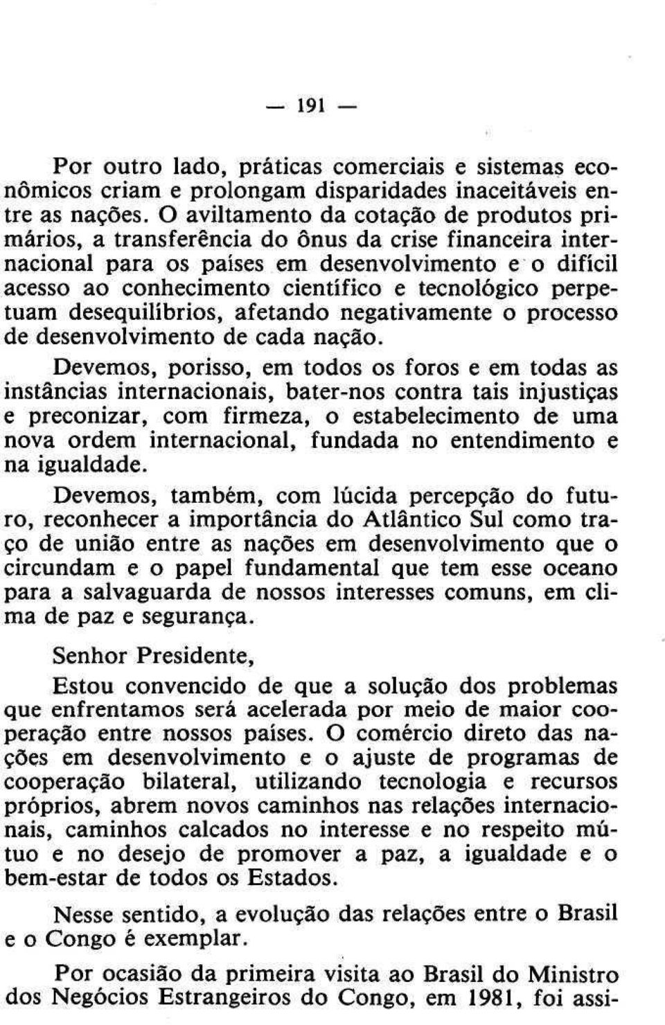 perpetuam desequilíbrios, afetando negativamente o processo de desenvolvimento de cada nação.