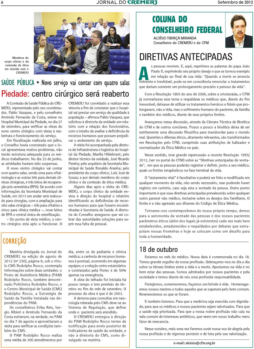 conselheiro Armindo Fernando da Costa, esteve no Hospital Municipal da Piedade, no dia 27 de setembro, para verificar as obras do novo centro cirúrgico com vistas à reabertura e funcionamento do