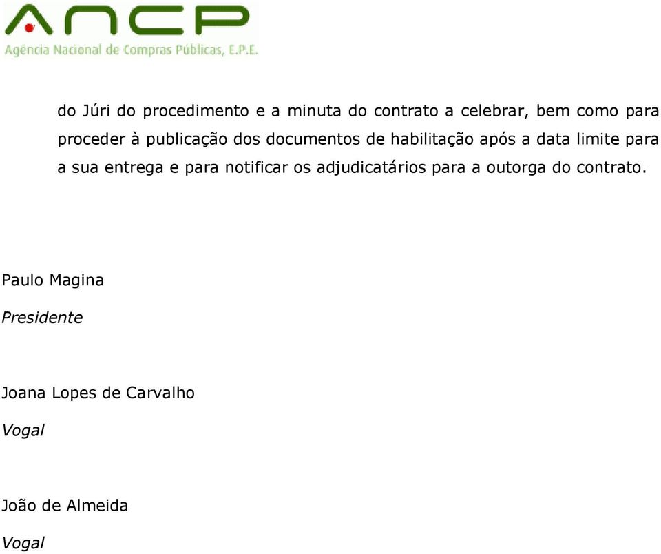 a sua entrega e para notificar os adjudicatários para a outorga do contrato.