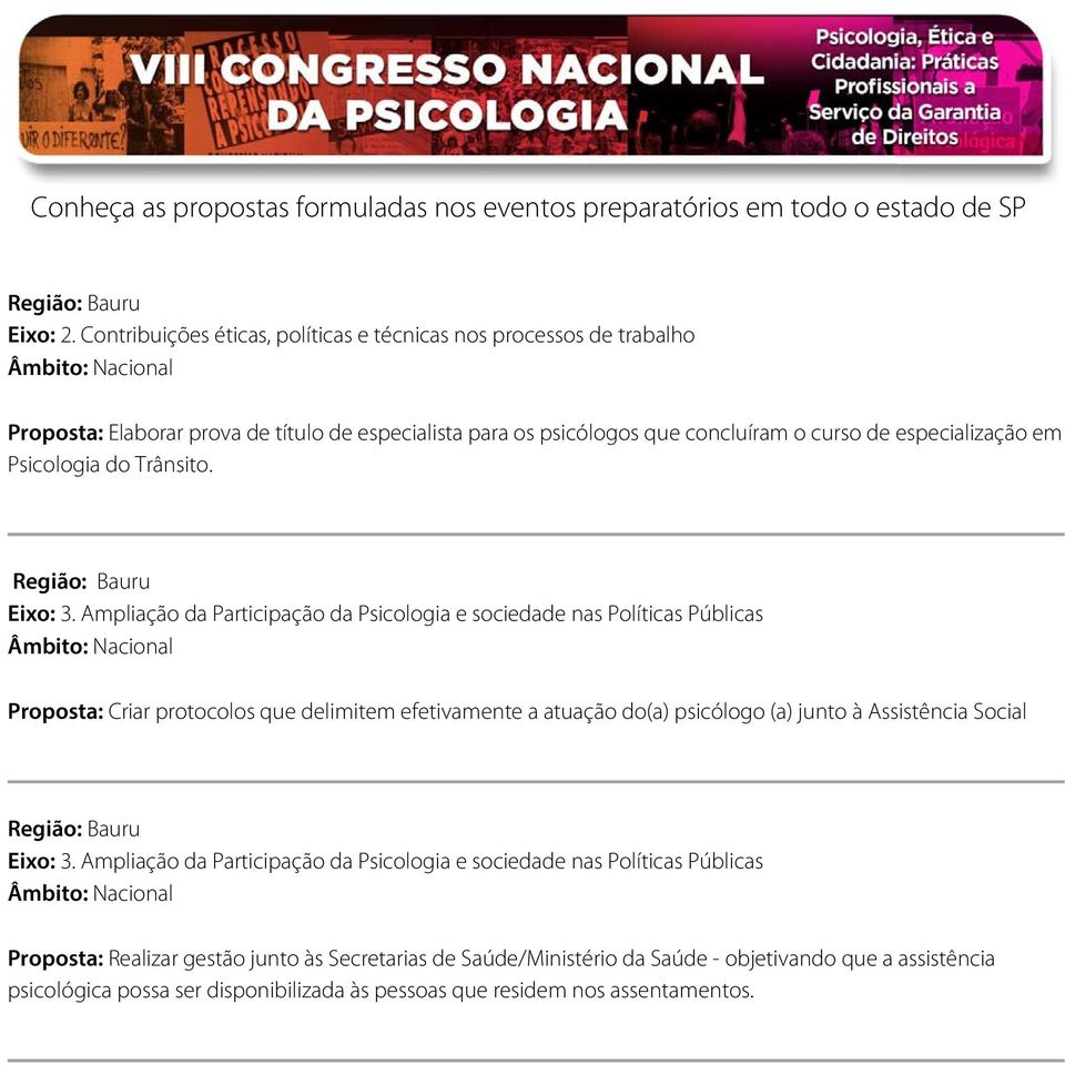 Proposta: Criar protocolos que delimitem efetivamente a atuação do(a) psicólogo (a) junto à Assistência