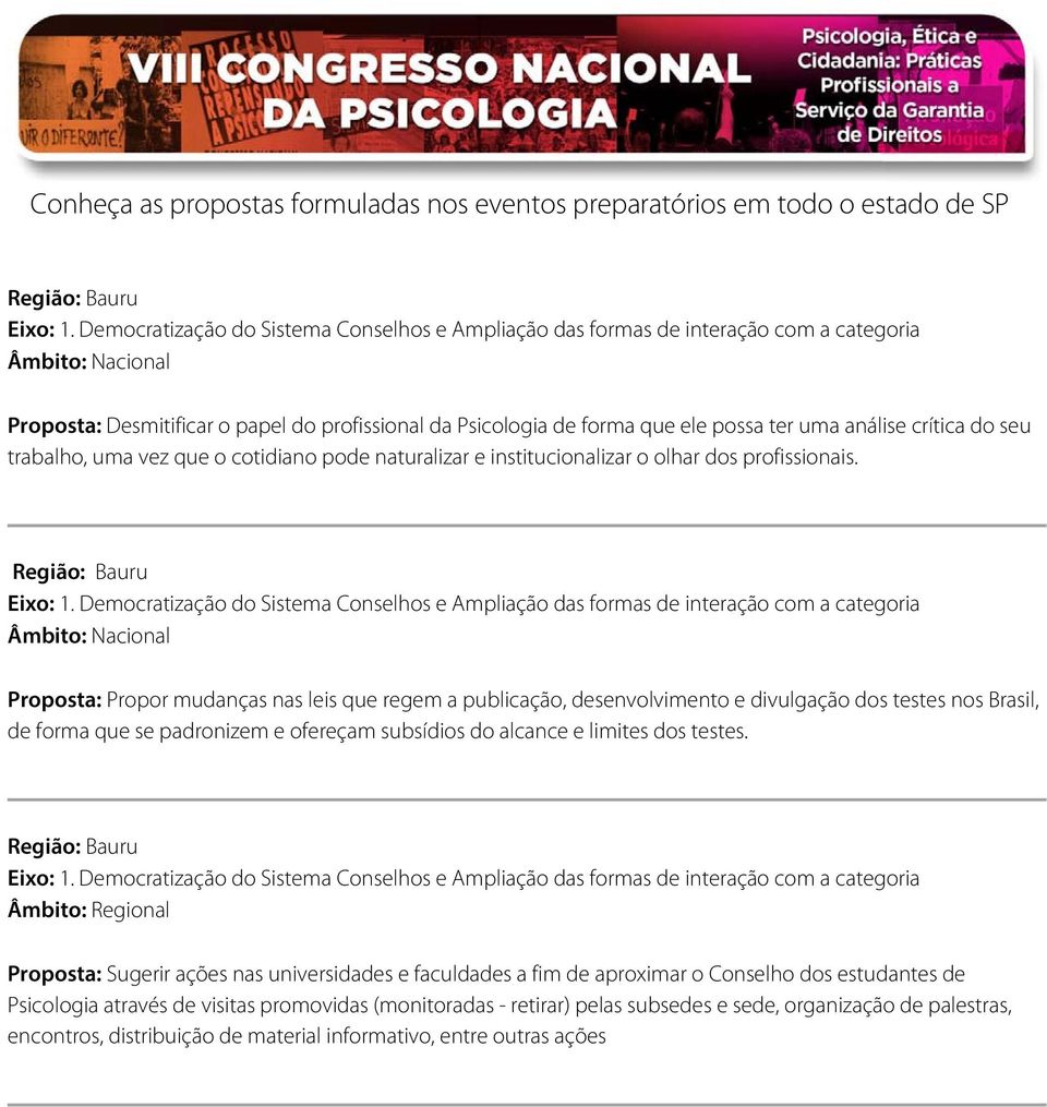 Proposta: Propor mudanças nas leis que regem a publicação, desenvolvimento e divulgação dos testes nos Brasil, de forma que se padronizem e ofereçam subsídios do alcance e