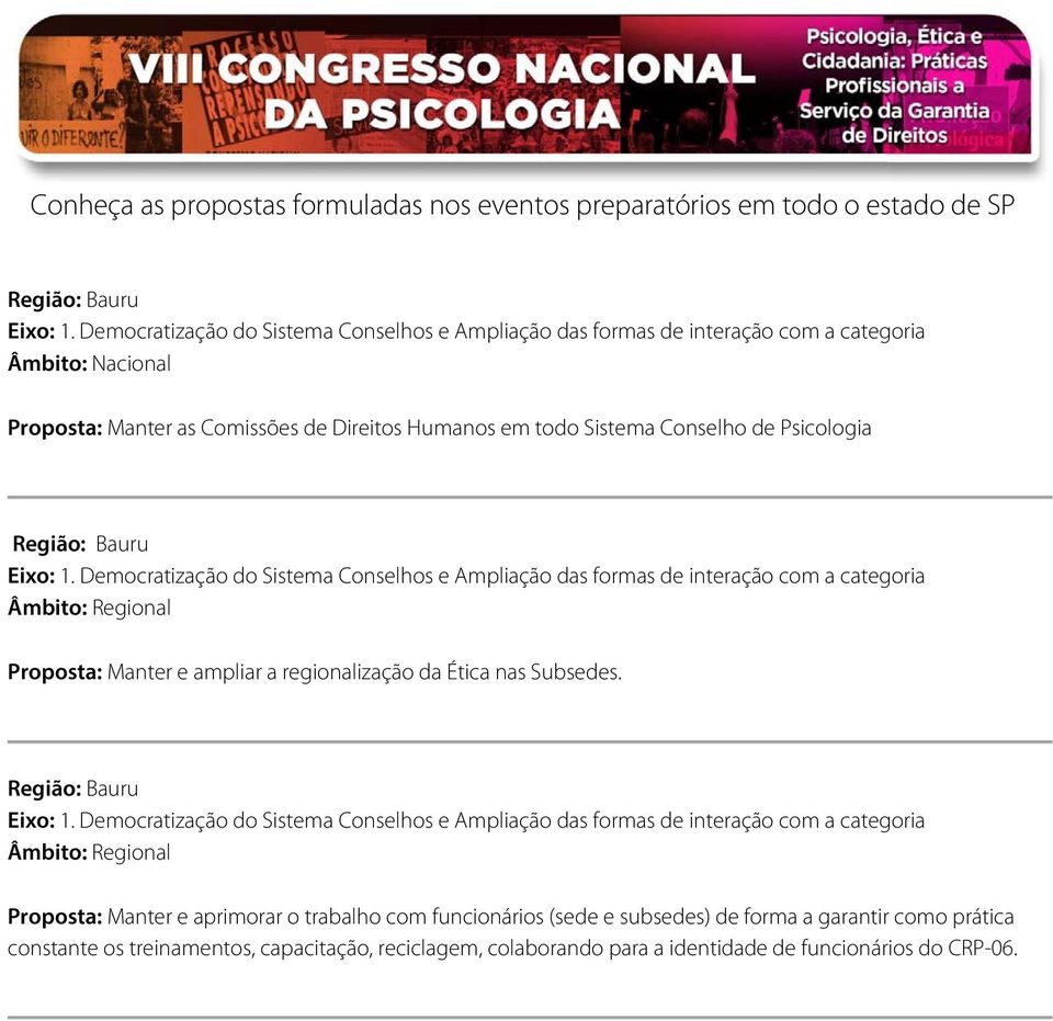 Proposta: Manter e aprimorar o trabalho com funcionários (sede e subsedes) de forma a