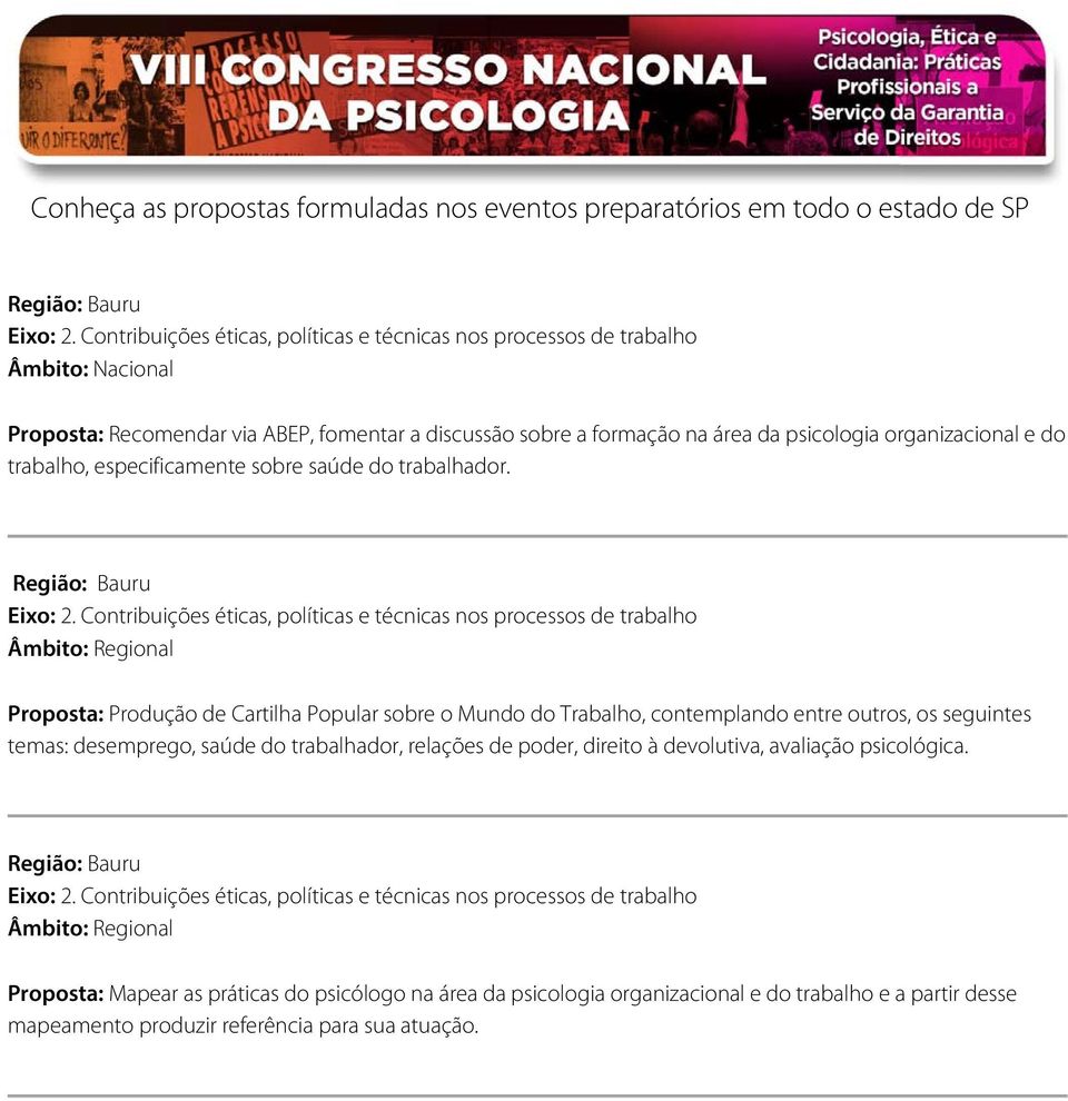 Proposta: Produção de Cartilha Popular sobre o Mundo do Trabalho, contemplando entre outros, os seguintes temas: desemprego, saúde do