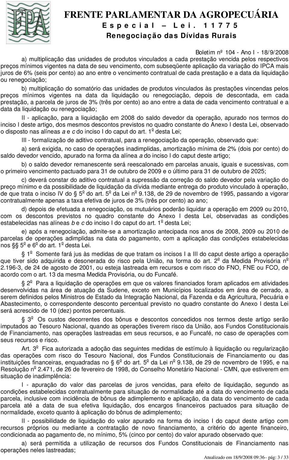 prestações vincendas pelos preços mínimos vigentes na data da liquidação ou renegociação, depois de descontada, em cada prestação, a parcela de juros de 3% (três por cento) ao ano entre a data de