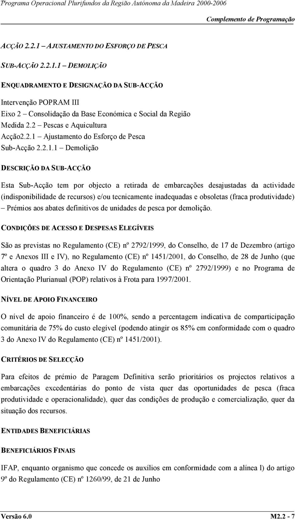 Ajustamento do Esforço de Pesca Sub-Acção 2.2.1.