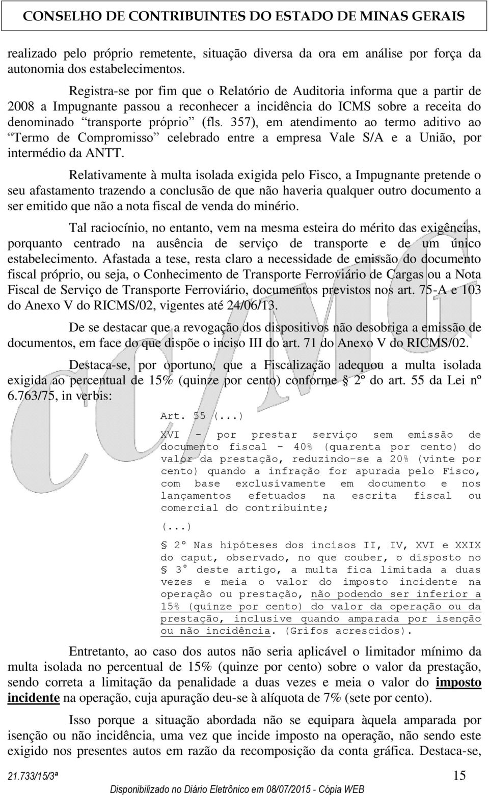 357), em atendimento ao termo aditivo ao Termo de Compromisso celebrado entre a empresa Vale S/A e a União, por intermédio da ANTT.